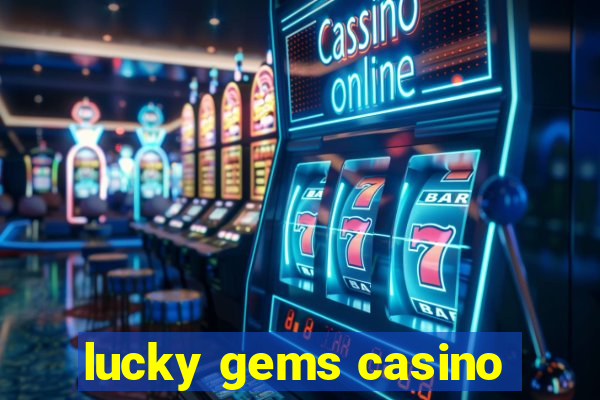 lucky gems casino