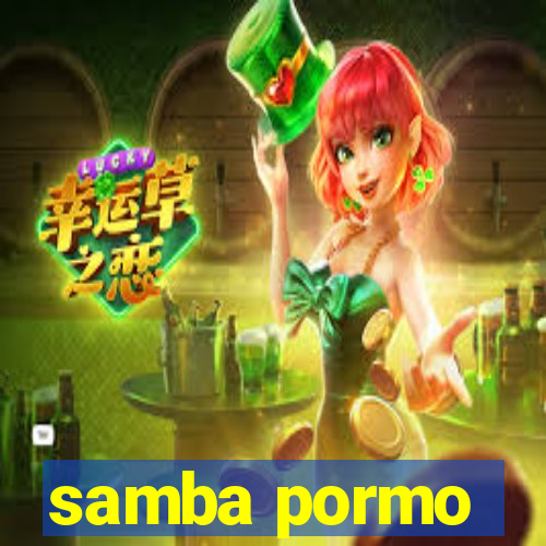 samba pormo