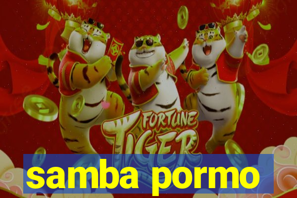 samba pormo