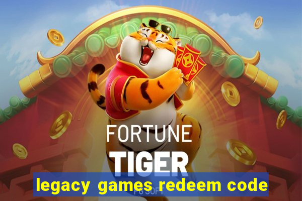 legacy games redeem code