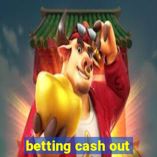 betting cash out