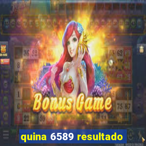 quina 6589 resultado