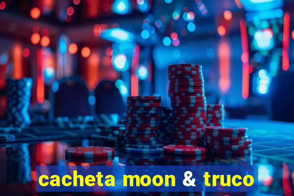 cacheta moon & truco