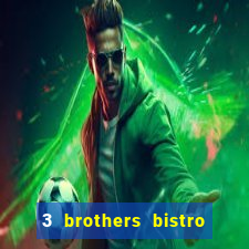 3 brothers bistro & casino menu