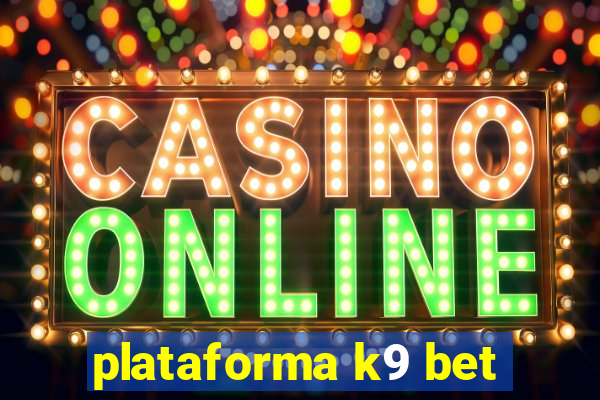 plataforma k9 bet