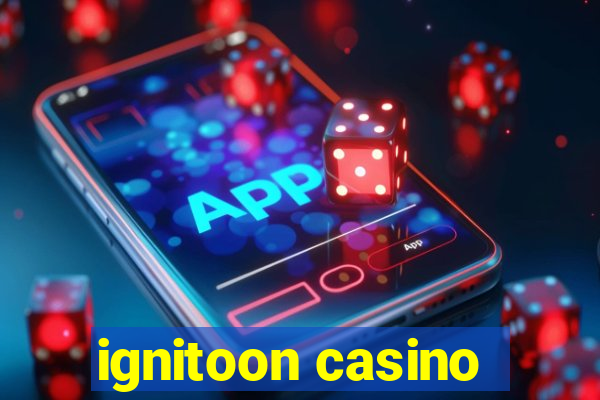 ignitoon casino