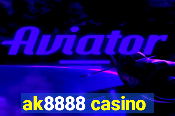 ak8888 casino