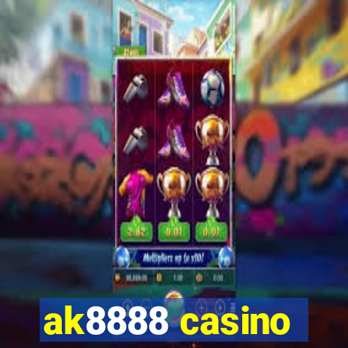 ak8888 casino