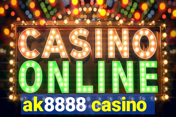 ak8888 casino