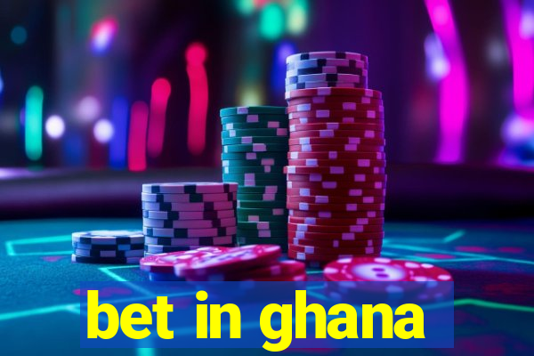 bet in ghana