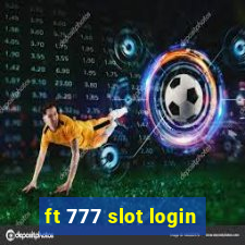 ft 777 slot login