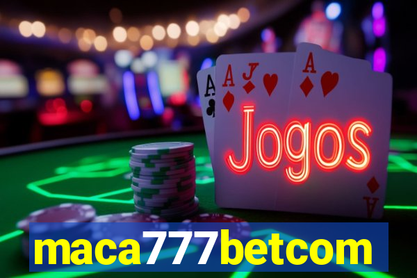 maca777betcom