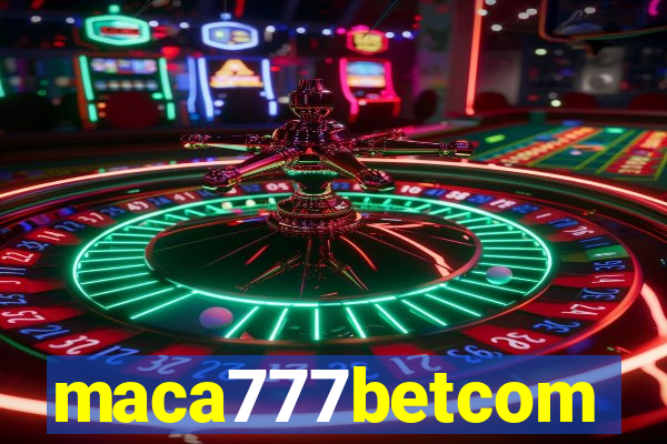 maca777betcom