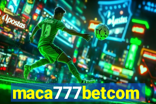 maca777betcom