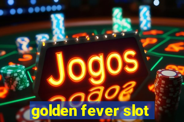 golden fever slot