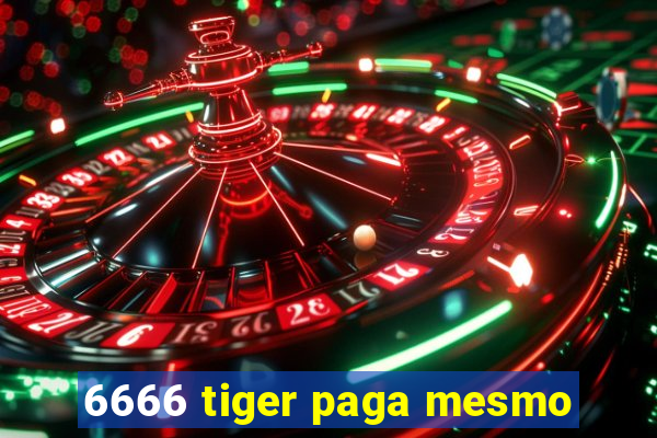 6666 tiger paga mesmo