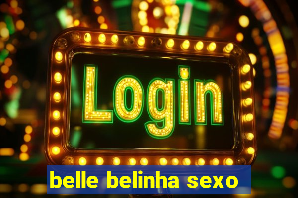 belle belinha sexo