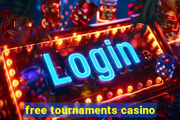 free tournaments casino