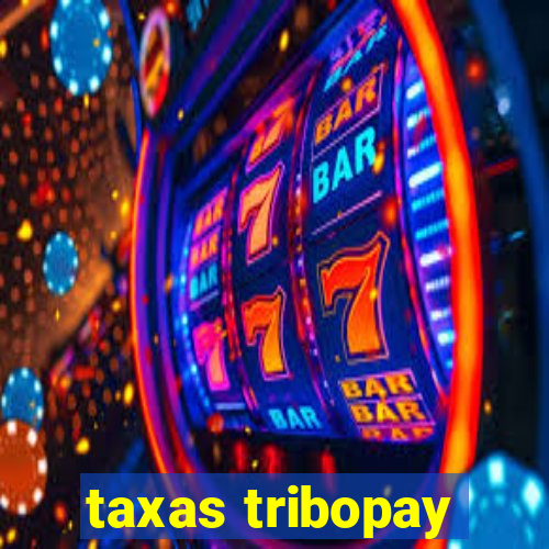 taxas tribopay