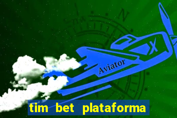 tim bet plataforma de jogos