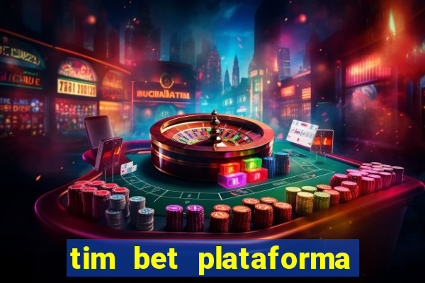 tim bet plataforma de jogos