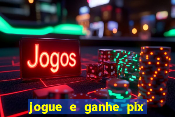 jogue e ganhe pix na hora