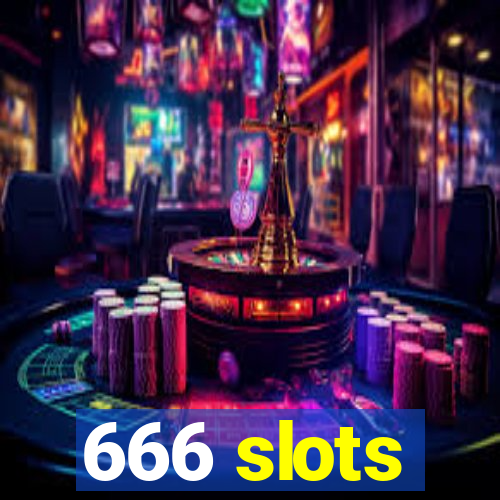 666 slots