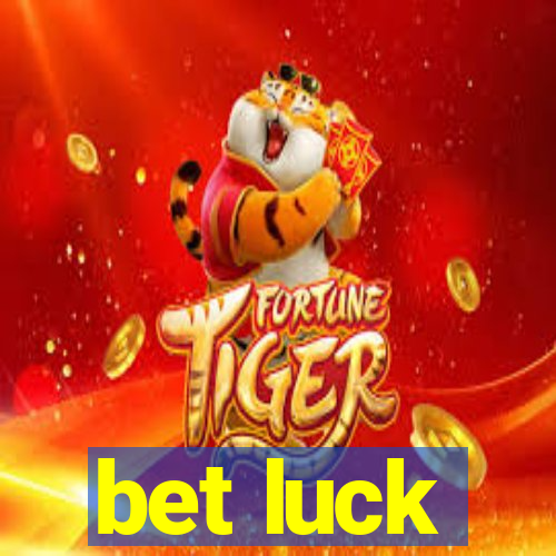 bet luck