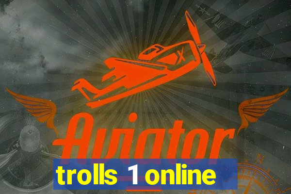 trolls 1 online