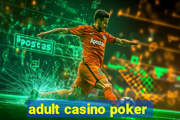 adult casino poker