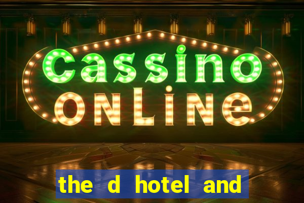 the d hotel and casino in las vegas