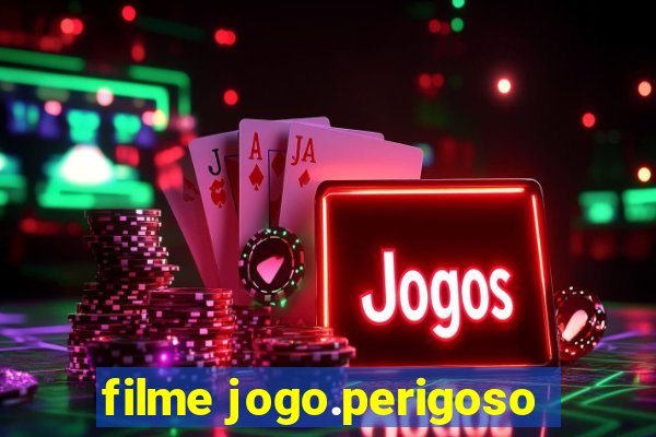 filme jogo.perigoso