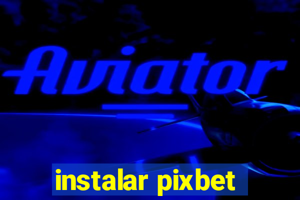 instalar pixbet