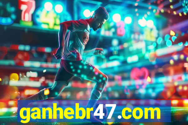 ganhebr47.com