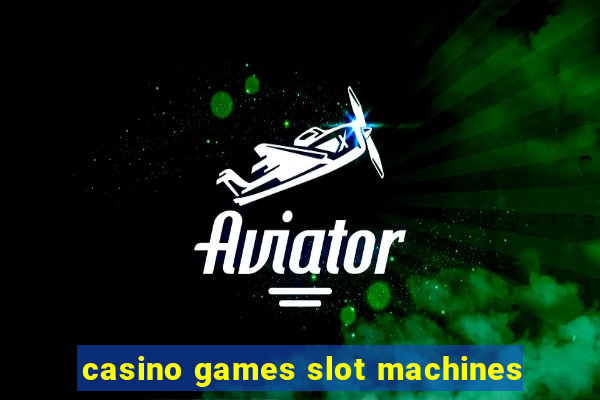 casino games slot machines