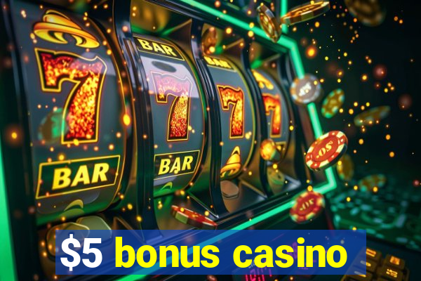 $5 bonus casino