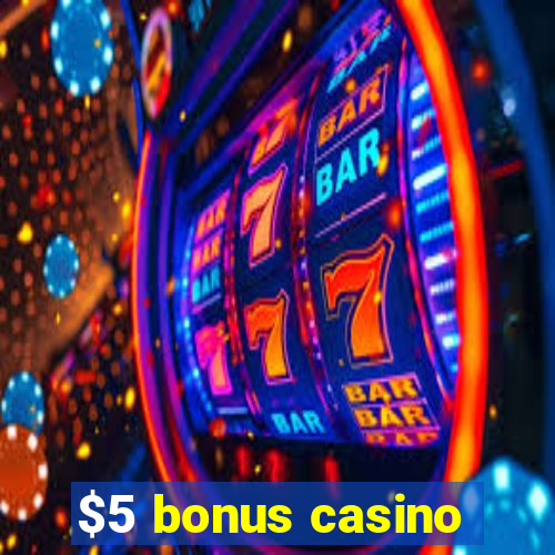 $5 bonus casino