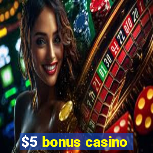 $5 bonus casino