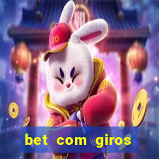 bet com giros gratis sem deposito