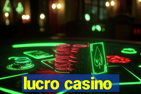 lucro casino