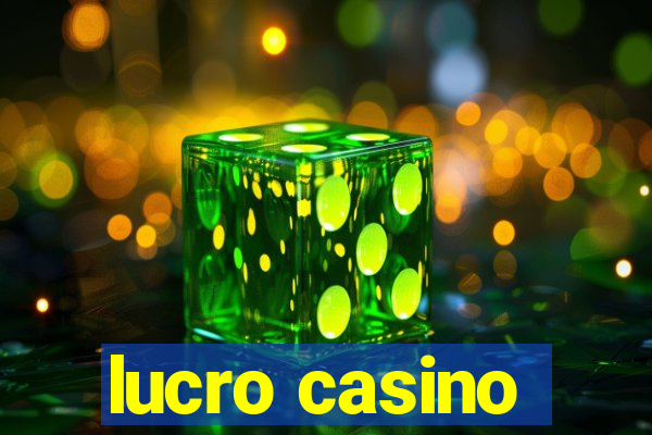 lucro casino