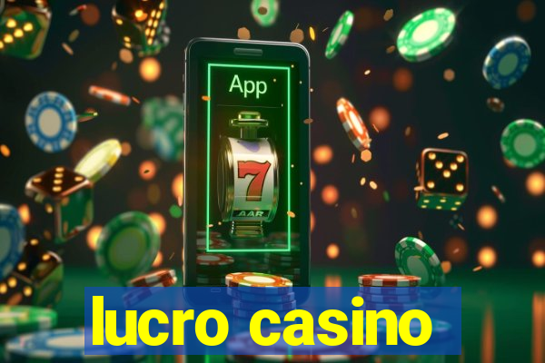 lucro casino