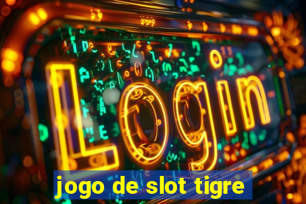 jogo de slot tigre