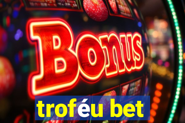 troféu bet