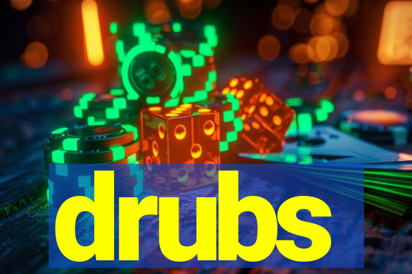 drubs