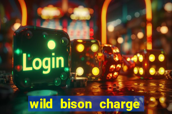 wild bison charge slot demo