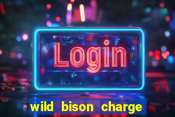 wild bison charge slot demo