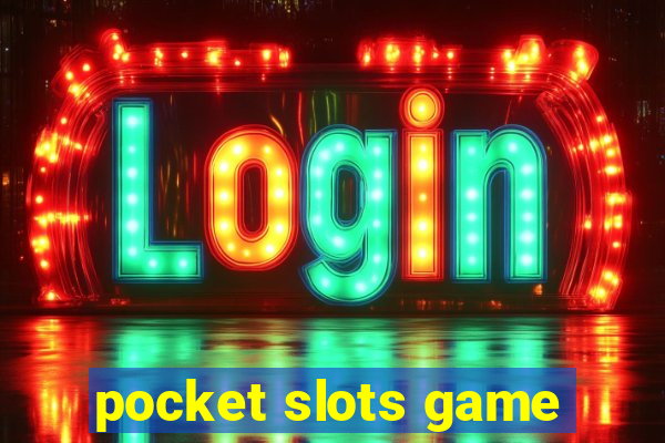 pocket slots game