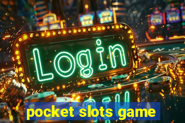 pocket slots game