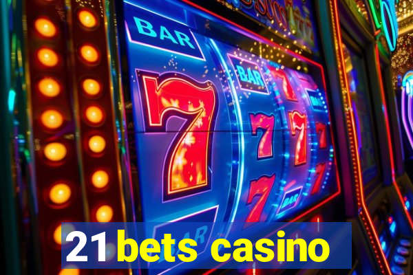 21 bets casino